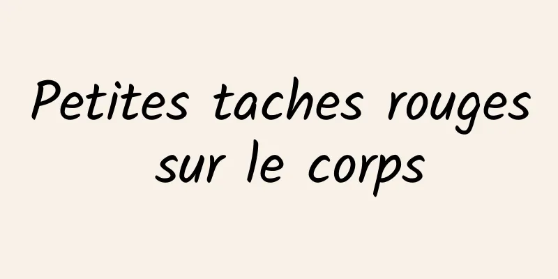 Petites taches rouges sur le corps