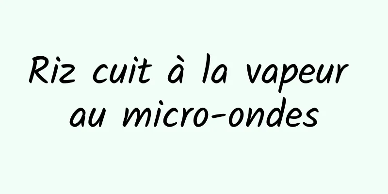 Riz cuit à la vapeur au micro-ondes