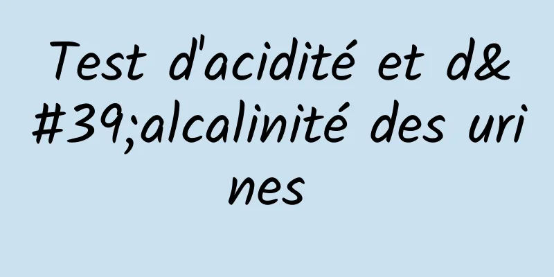 Test d'acidité et d'alcalinité des urines 