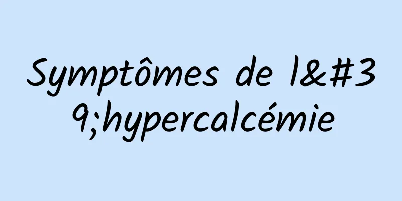 Symptômes de l'hypercalcémie