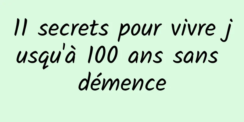 11 secrets pour vivre jusqu'à 100 ans sans démence