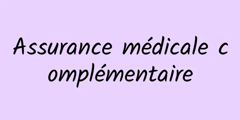 Assurance médicale complémentaire