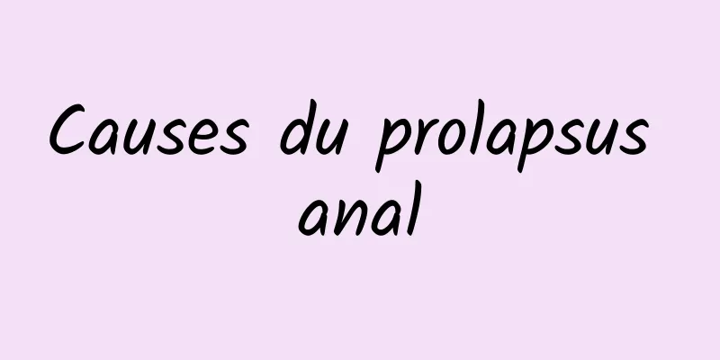 Causes du prolapsus anal