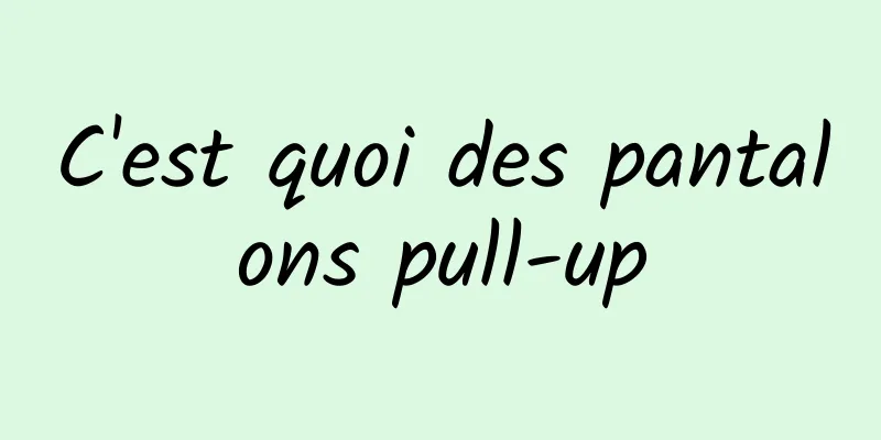 C'est quoi des pantalons pull-up