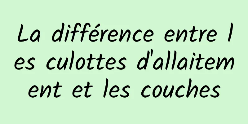 La différence entre les culottes d'allaitement et les couches