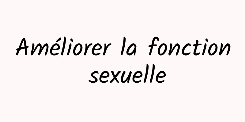 Améliorer la fonction sexuelle