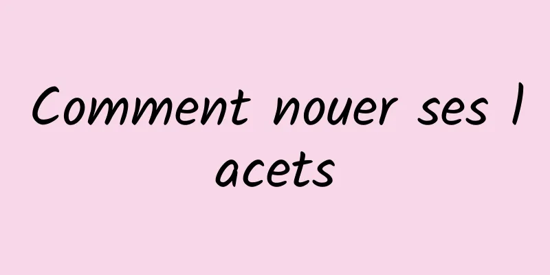 Comment nouer ses lacets