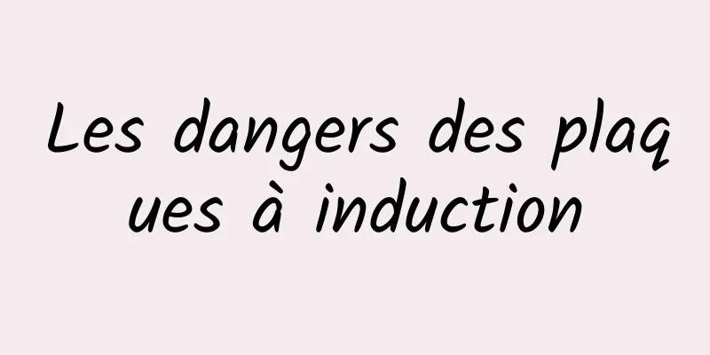 Les dangers des plaques à induction