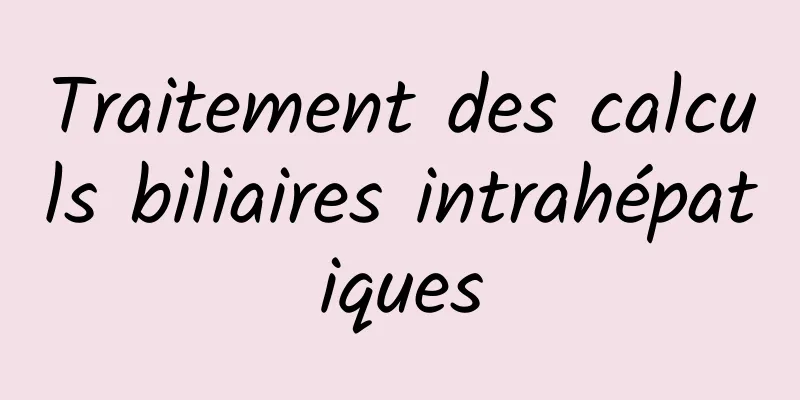 Traitement des calculs biliaires intrahépatiques