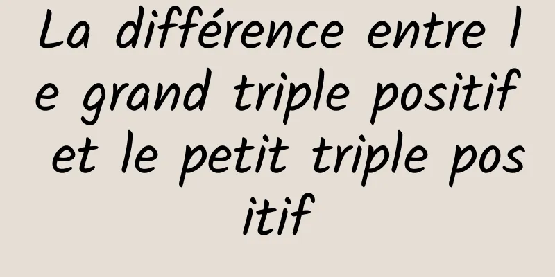 La différence entre le grand triple positif et le petit triple positif