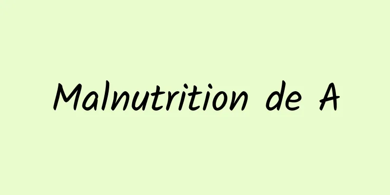 Malnutrition de A