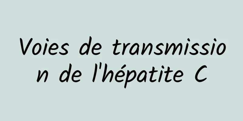 Voies de transmission de l'hépatite C