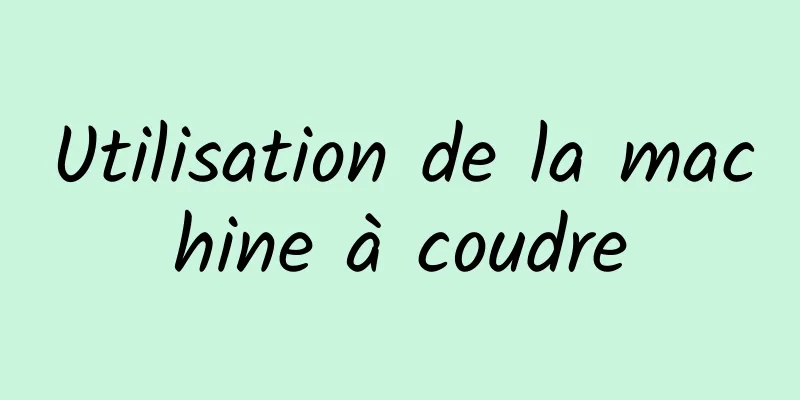 Utilisation de la machine à coudre