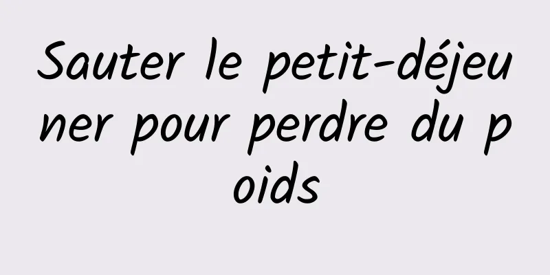 Sauter le petit-déjeuner pour perdre du poids