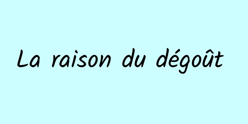 La raison du dégoût 