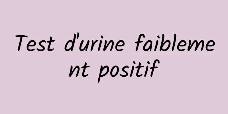 Test d'urine faiblement positif