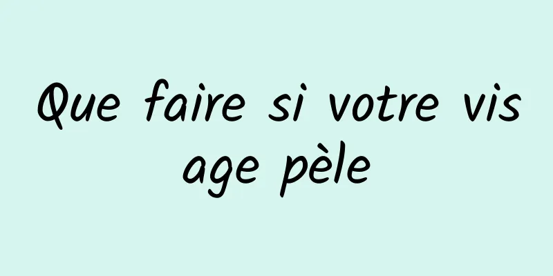 Que faire si votre visage pèle