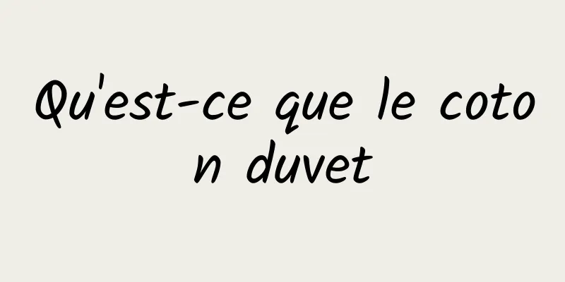 Qu'est-ce que le coton duvet