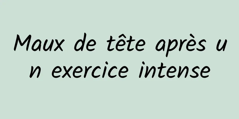 Maux de tête après un exercice intense