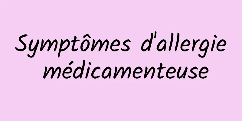 Symptômes d'allergie médicamenteuse