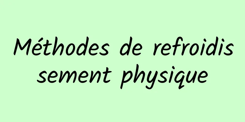 Méthodes de refroidissement physique