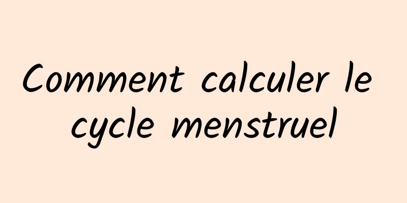 Comment calculer le cycle menstruel