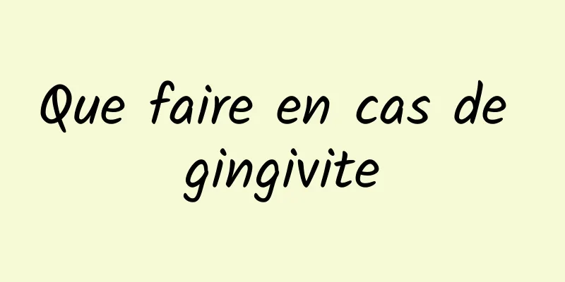 Que faire en cas de gingivite