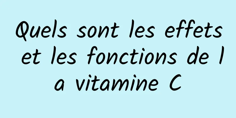 Quels sont les effets et les fonctions de la vitamine C