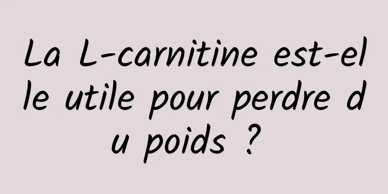 La L-carnitine est-elle utile pour perdre du poids ? 