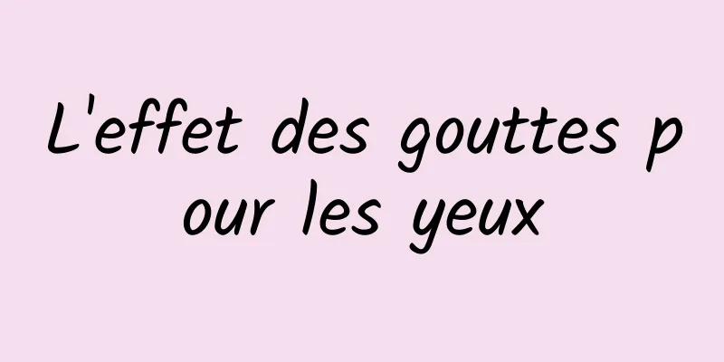 L'effet des gouttes pour les yeux