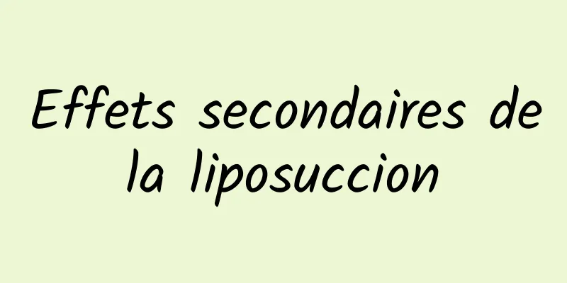 Effets secondaires de la liposuccion 