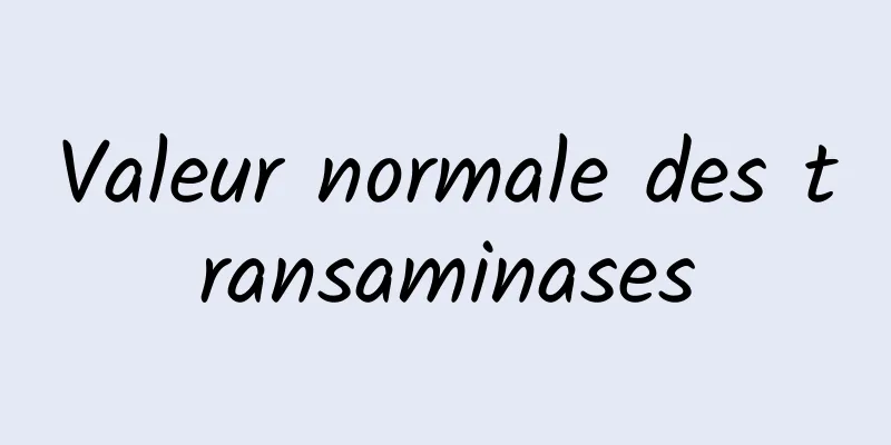 Valeur normale des transaminases