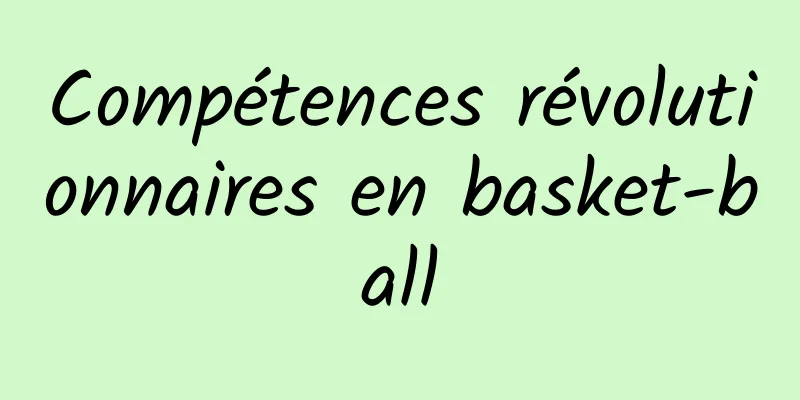 Compétences révolutionnaires en basket-ball