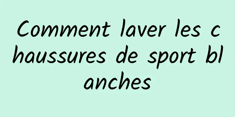 Comment laver les chaussures de sport blanches