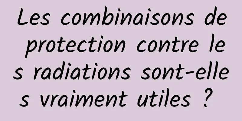 Les combinaisons de protection contre les radiations sont-elles vraiment utiles ? 