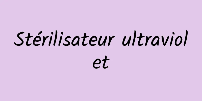 Stérilisateur ultraviolet