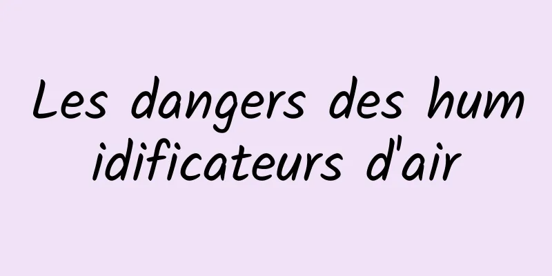 Les dangers des humidificateurs d'air