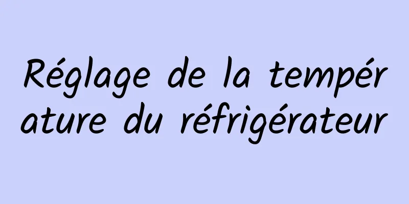 Réglage de la température du réfrigérateur