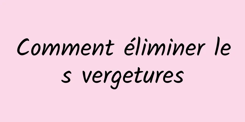 Comment éliminer les vergetures