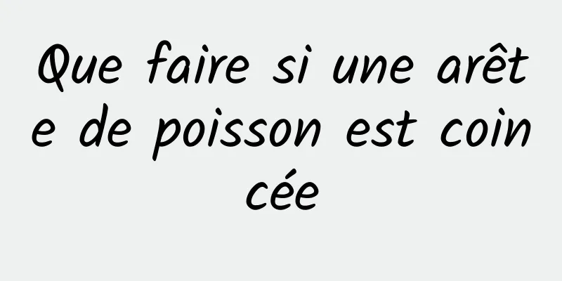 Que faire si une arête de poisson est coincée