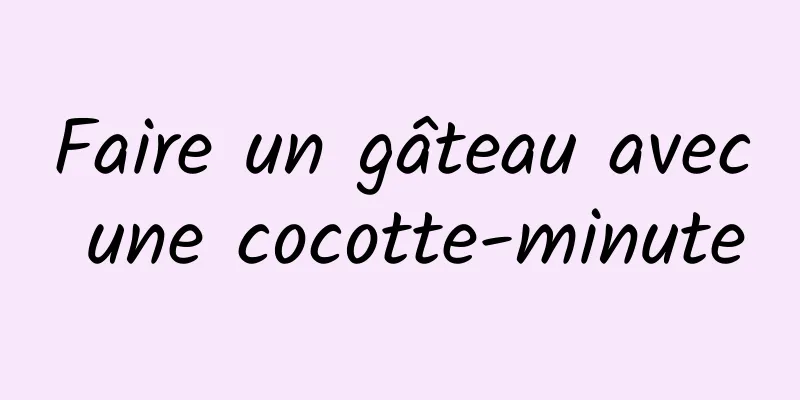 Faire un gâteau avec une cocotte-minute