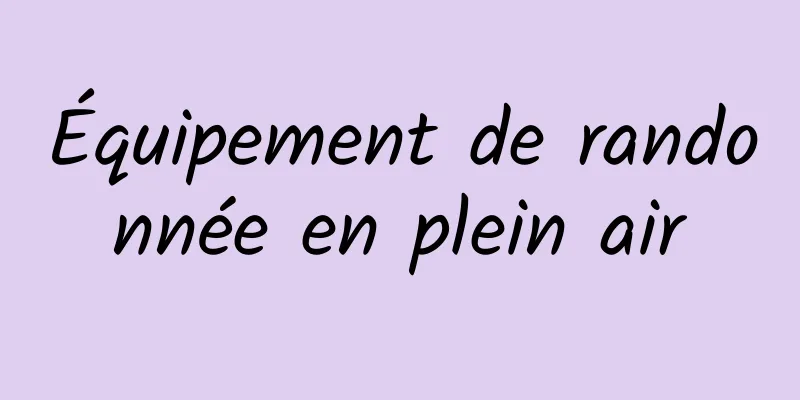 Équipement de randonnée en plein air