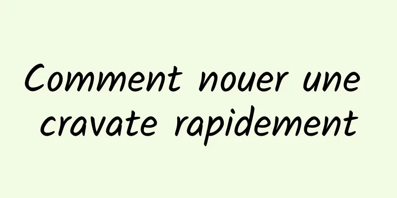 Comment nouer une cravate rapidement