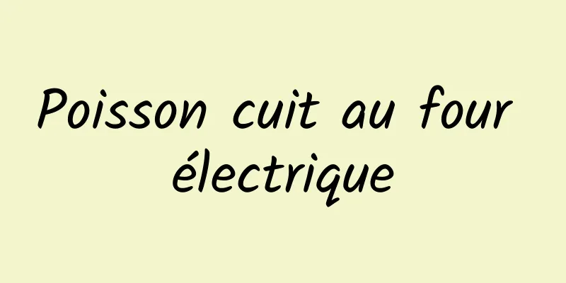 Poisson cuit au four électrique