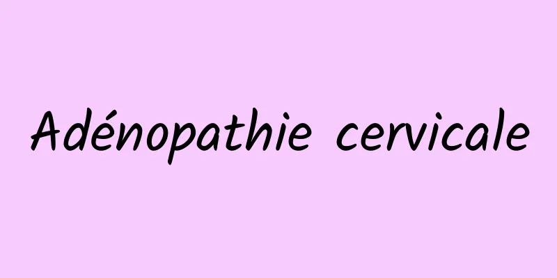 Adénopathie cervicale