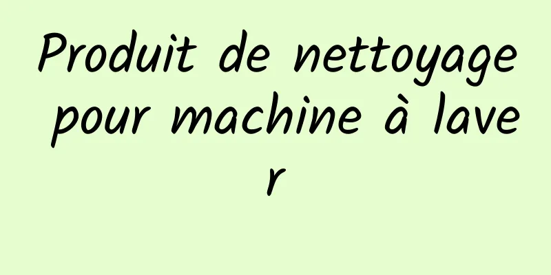 Produit de nettoyage pour machine à laver