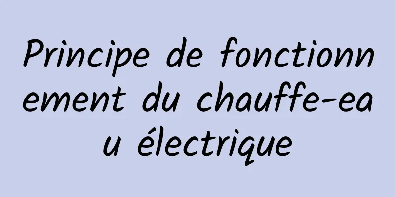 Principe de fonctionnement du chauffe-eau électrique