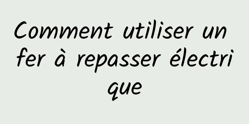 Comment utiliser un fer à repasser électrique