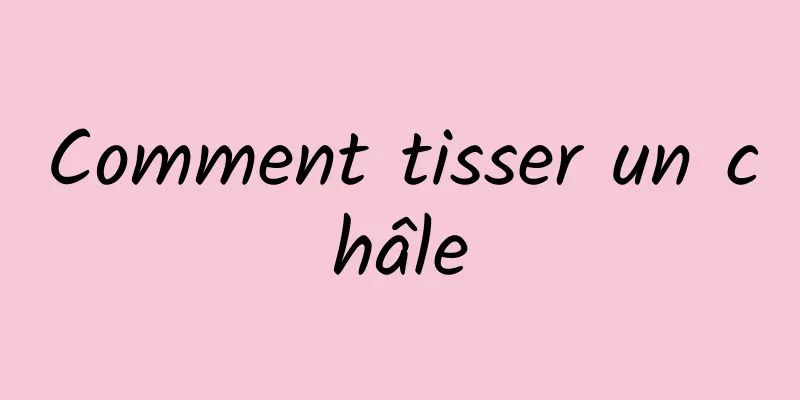 Comment tisser un châle