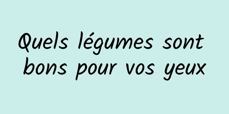 Quels légumes sont bons pour vos yeux